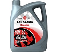 Автомобильное масло Takayama Racetec 10W-60 A3/B4 SN/CF 4л 101388