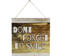 Декоративная табличка Волшебная страна Don't forget to smile ИТ-014 006720