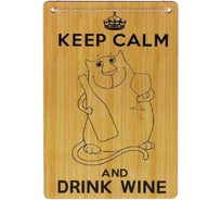 Декоративная табличка Волшебная страна Keep Calm and drink Wine ИТ-067 007066