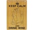 Декоративная табличка Волшебная страна Keep Calm and drink Wine ИТ-067 007066 1