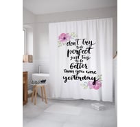 Штора (занавеска) для ванной JoyArty "Не пытайся быть идеальным просто постарайся быть лучше, чем ты был вчера" из сатена, 180х200 см с крючками, sc_53239