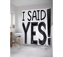 Штора (занавеска) для ванной JoyArty "Я сказала Да" из сатена, 180х200 см с крючками, sc_34533