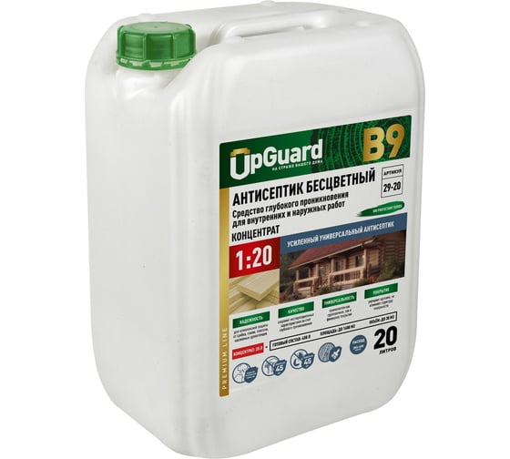 Антисептик UPGUARD B9 20л, бесцветный, универсальный, трудновымываемый для защиты древесины до 45 лет концентрат 1:20 29-20 1