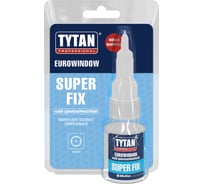 Клей Tytan EUROWINDOW цианоакрилатный SUPER FIX 20 г PROFESSIONAL 274991