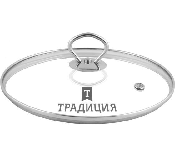 Крышка Традиция готовить с любовью, стеклянная, металлический обод, металл кнопка, усиленный пароотвод, 28 см TR28M